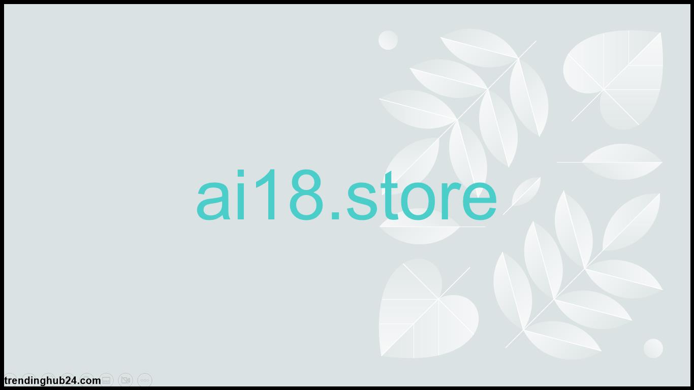 Explore the benefit and feature of ai18store.jpg